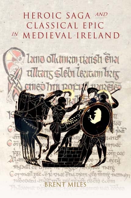 Heroic Saga and Classical Epic in Medieval Ireland Miles Hardback D. S. Brewer