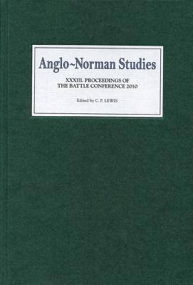 Anglo–Norman Studies XXXIII – Proceedings of the Battle Conference 2010 Lewis