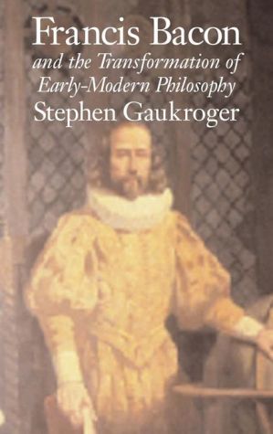Francis Bacon and the Transformation of Early-Modern Philosop... - 9780521801546