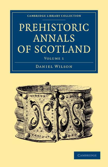 Prehistoric Annals of Scotland Wilson Paperback 9781108054799 Volume 1