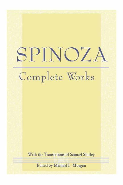 Spinoza: Complete Works by Baruch Spinoza, Michael L. Morgan,... - 9780872206205
