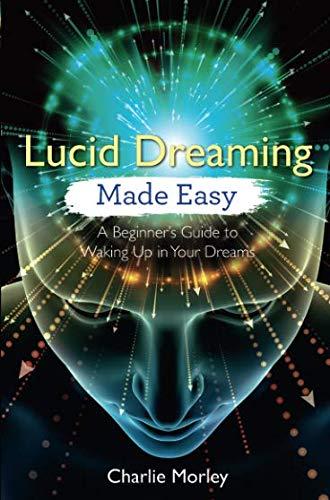Lucid Dreaming Made Easy by Charlie Morley - 9781788172523