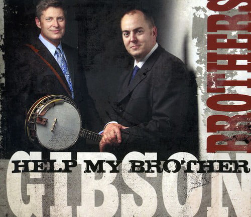Gibson Brothers - Help My Brother
