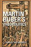 Martin Buber's Theopolitics by Samuel Hayim Brody - 9780253030030