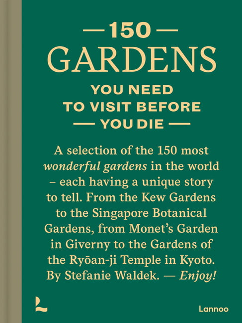 150 Gardens You Need To Visit Before You Die by Stefanie Waldek - 9789401479295