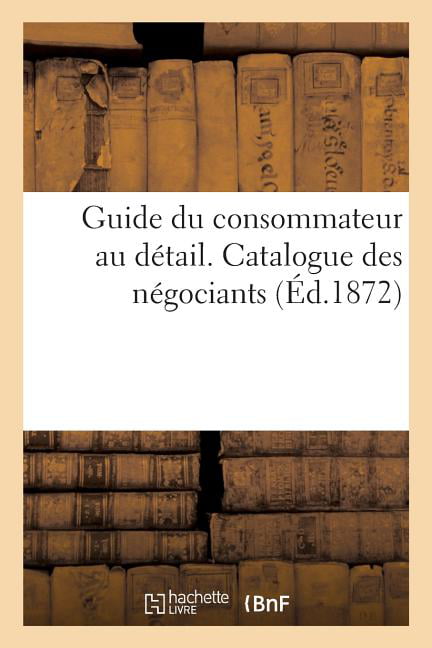 SANS AUTEUR - Guide du consommateur au dtail. Catalogue des ngociant - X555z